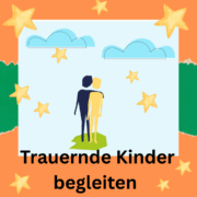 Trauernde Kinder begleiten